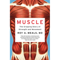 Muscle: The Gripping Story of Strength and Movement - Paperback