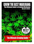 Grow the Best Marijuana: The Ultimate Guide to Growing Marijuana - Paperback