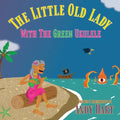 The Little Old Lady With The Green Ukulele - Paperback