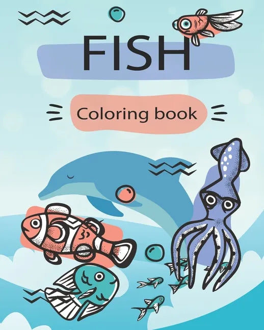 Fish coloring book: - youth and adult fishing Coloring book -Fun time Coloring activity for Kids teenager and adults. - Paperback