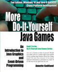 More Do-It-Yourself Java Games: An Introduction to Java Graphics and Event-Driven Programming - Paperback