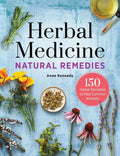 Herbal Medicine Natural Remedies: 150 Herbal Remedies to Heal Common Ailments - Hardcover