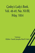 Godey's Lady's Book, Vol. 48-49, No. XVIII, May, 1854 - Paperback