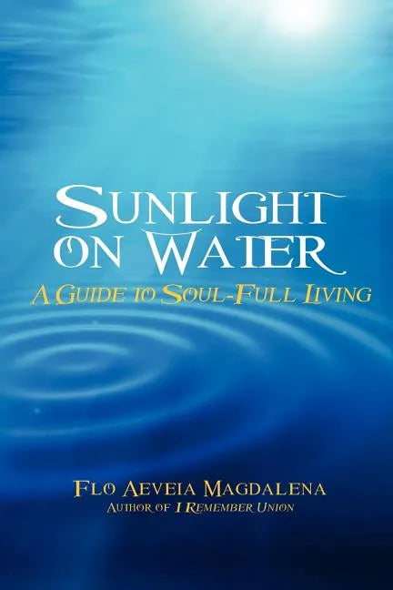 Sunlight on Water: A Guide to Soul-full Living - Paperback