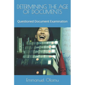 Determining the Age of Documents: Questioned Document Examination - Paperback