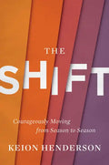 The Shift: Courageously Moving from Season to Season - Hardcover