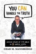 You Can Handle the Truth: Making Sense of the Bible in 3 Simple Steps - Paperback