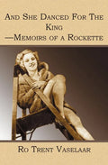 And She Danced For The King - Memoirs of a Rockette - Paperback