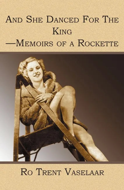 And She Danced For The King - Memoirs of a Rockette - Paperback