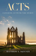 Acts: Catching Up with the Spirit - Paperback