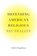 Defending American Religious Neutrality - Hardcover