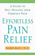 Effortless Pain Relief: A Guide to Self-Healing from Chronic Pain - Paperback