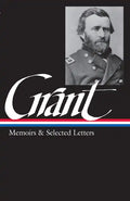 Ulysses S. Grant: Memoirs & Selected Letters (Loa #50) - Hardcover