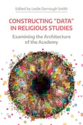 Constructing 'Data' in Religious Studies: Examining the Architecture of the Academy - Paperback