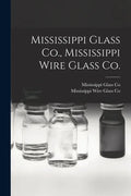 Mississippi Glass Co., Mississippi Wire Glass Co. - Paperback