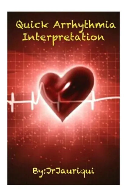 Quick Arrhythmia Interpretation: ECG interpretation - Paperback