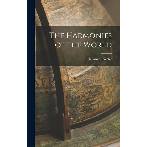 The Harmonies of the World - Hardcover