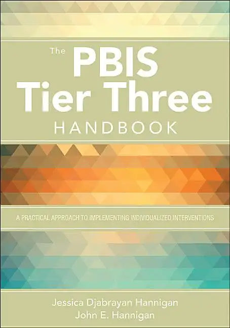 The PBIS Tier Three Handbook: A Practical Guide to Implementing Individualized Interventions - Paperback