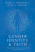 Gender Identity and Faith: Clinical Postures, Tools, and Case Studies for Client-Centered Care - Paperback