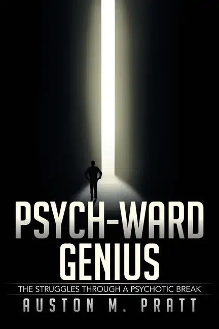 Psych-Ward Genius: The Struggles Through a Psychotic Break - Paperback