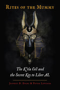 Rites of the Mummy: The K'Rla Cell and the Secret Key to Liber Al - Hardcover