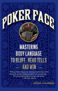 Poker Face: Mastering Body Language to Bluff, Read Tells and Win - Paperback