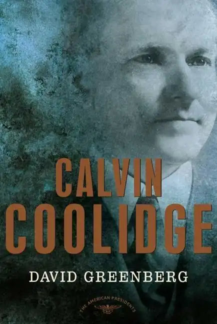 Calvin Coolidge: The American Presidents Series: The 30th President, 1923-1929 - Hardcover
