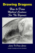 Drawing Dragons - How to Draw Mythical Creatures for the Beginner - Paperback