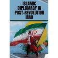 Islamic Diplomacy in Post-Revolution Iran - Paperback