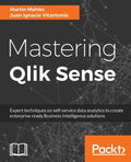Mastering Qlik Sense: Expert techniques on self-service data analytics to create enterprise ready Business Intelligence solutions - Paperback