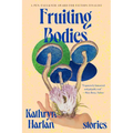 Fruiting Bodies: Stories - Paperback