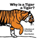 Why is a Tiger a Tiger?: A Bestiary of Etymology - Paperback