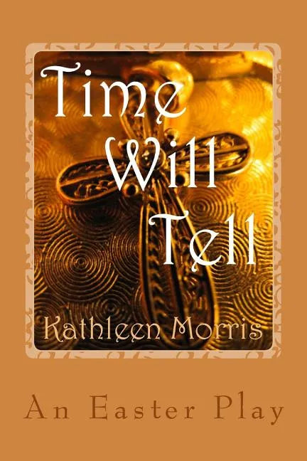 Time Will Tell - An Easter Play - Paperback