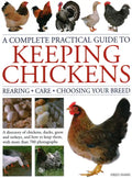 A Complete Practical Guide to Keeping Chickens: A Directory of Chickens, Ducks, Geese and Turkeys, and How to Keep Them, with Mmre Than 700 Photograph - Hardcover