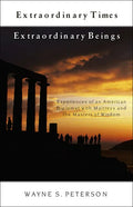 Extraordinary Times Extraordinary Beings: Experiences of an American Diplomat with Maitreya and the Masters of Wisdom - Paperback