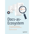 Docs-As-Ecosystem: The Community Approach to Engineering Documentation - Paperback
