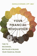 Your Financial Revolution: Time to Recognize, Revitalize & Release Your Financial Power - Paperback