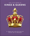 The Little Book of Kings & Queens: A Jewelled Collection of Royal Wit & Wisdom - Hardcover
