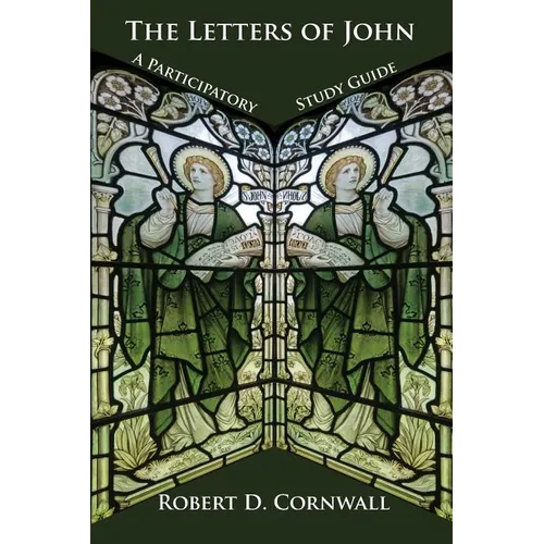 The Letters of John: A Participatory Study Guide - Paperback