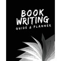 Book Writing Guide & Planner: How to write your first book, become an author, and prepare for publishing - Paperback