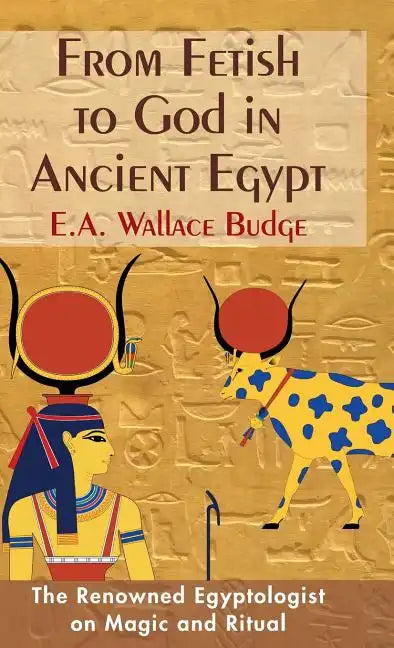 From Fetish to God in Ancient Egypt - Hardcover