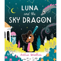 Luna and the Sky Dragon: A Stargazing Adventure Story - Hardcover