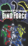 Super Kaiju Battle Squadron DINO FORCE - Paperback