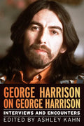 George Harrison on George Harrison: Interviews and Encounters Volume 17 - Paperback