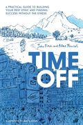 Time Off: A Practical Guide to Building Your Rest Ethic and Finding Success Without the Stress - Paperback
