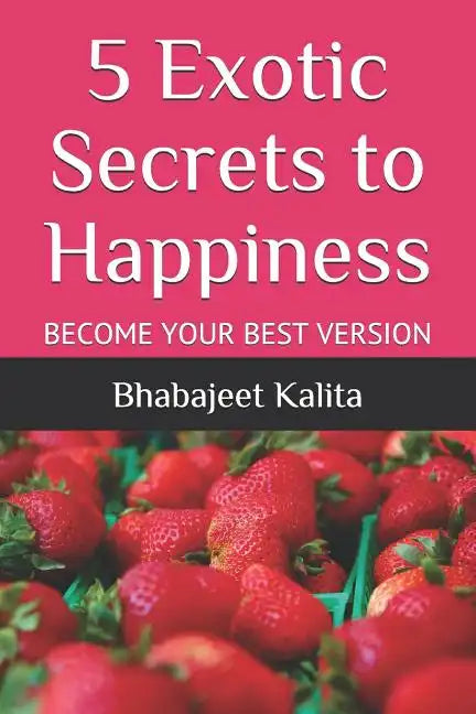 5 Exotic Secrets to Happiness - Paperback