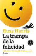 La Trampa de la Felicidad: Libérate de la Ansiedad. Empieza a Vivir - Paperback