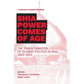Shia Power Comes of Age: The Transformation of Islamist Politics in Iraq, 2003-2023 - Paperback