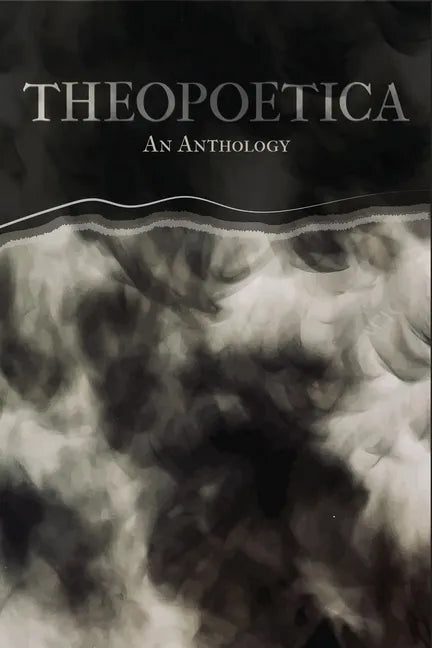Theopoetica: An Anthology - Paperback