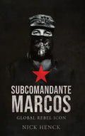 Subcomandante Marcos: Global Rebel Icon - Paperback